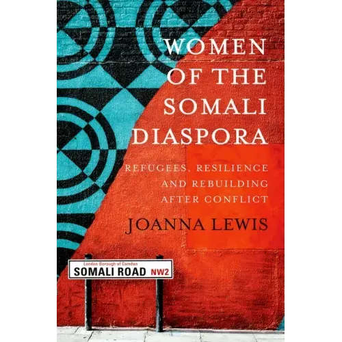 Women of the Somali Diaspora: Refugees, Resilience and Rebuilding After Conflict