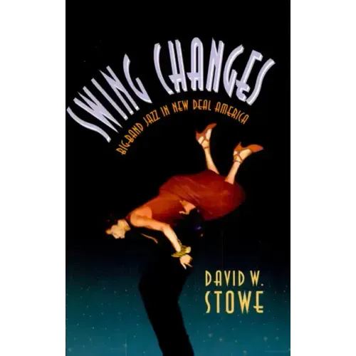 Swing Changes: Big-Band Jazz in New Deal America
