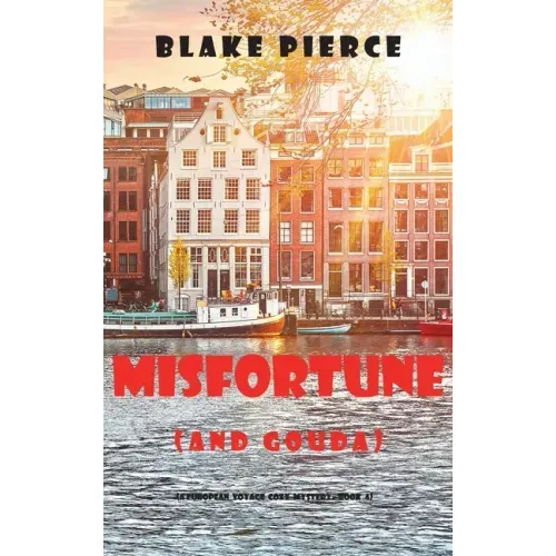 Misfortune (and Gouda) (A European Voyage Cozy Mystery-Book 4)
