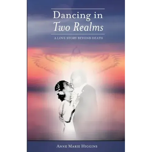 Dancing in Two Realms: A Love Story Beyond Death (Black and White Version)