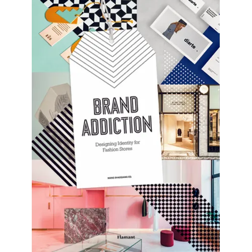 Brand Addiction: Designing Identity for Fashion Stores.
