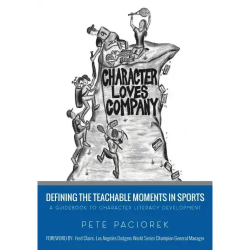 Character Loves Company: Defining the "Teachable Moments" in Sports - A Guidebook to Character Literacy Development
