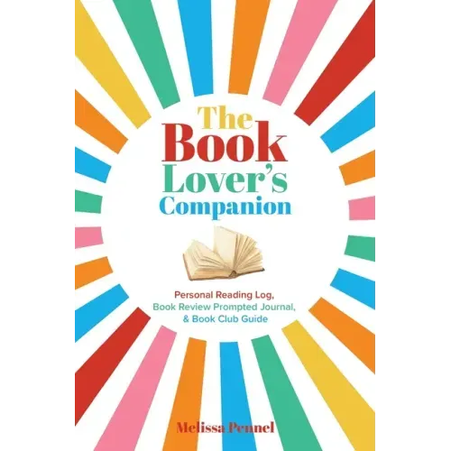 The Book Lover's Companion: Personal Reading Log, Review Prompted Journal, and Club Guide