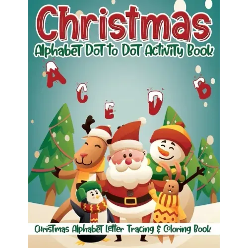Christmas Alphabet Dot to Dot Activity Book: Christmas Alphabet Letter Tracing & Coloring Book ✨❄️