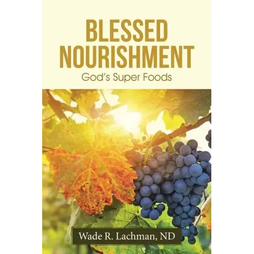 Blessed Nourishment: God's Super Foods