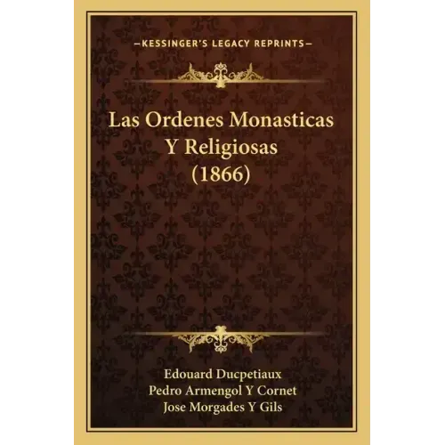 Las Ordenes Monasticas Y Religiosas (1866)