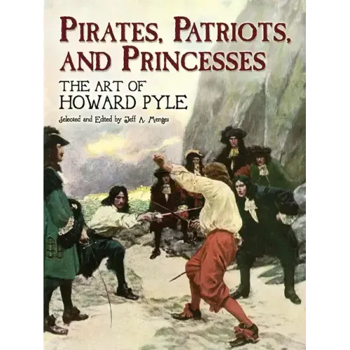 Pirates, Patriots, and Princesses: The Art of Howard Pyle