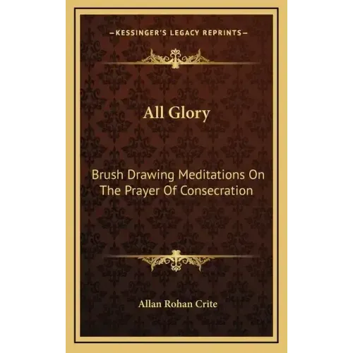 All Glory: Brush Drawing Meditations on the Prayer of Consecration