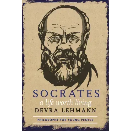 Socrates: A Life Worth Living