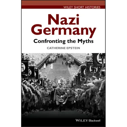 Nazi Germany: Confronting the Myths