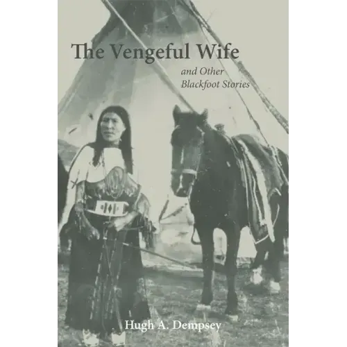 The Vengeful Wife and Other Blackfoot Stories