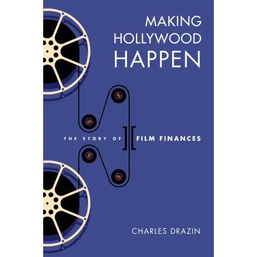 Making Hollywood Happen: Seventy Years of Film Finances