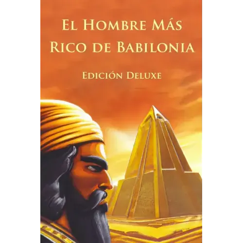 El Hombre Más Rico de Babilonia Edición Deluxe (Ilustrado)