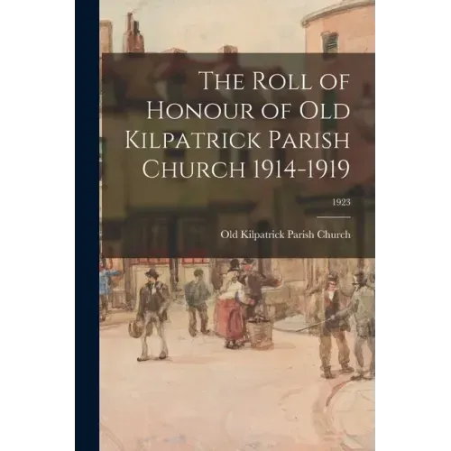 The Roll of Honour of Old Kilpatrick Parish Church 1914-1919; 1923