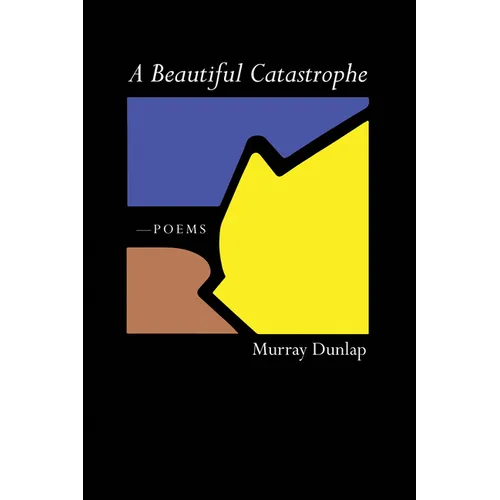 A Beautiful Catastrophe: Poems
