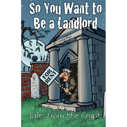 So You Want to Be a Landlord: Tales from the Crypt