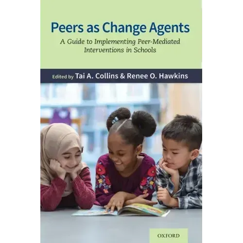 Peers as Change Agents: A Guide to Implementing Peer-Mediated Interventions in Schools