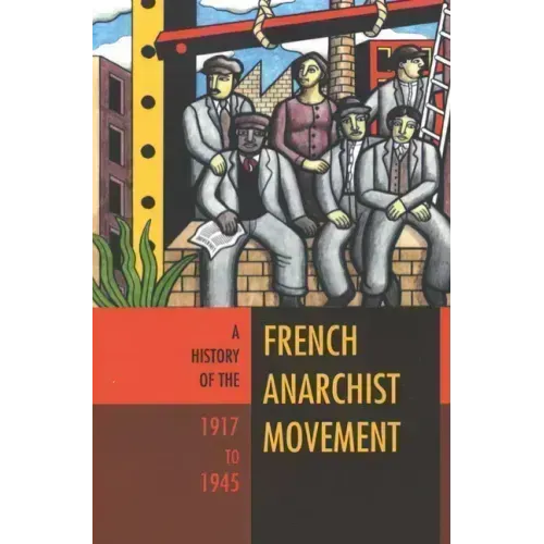 A History of the French Anarchist Movement, 1917-1945