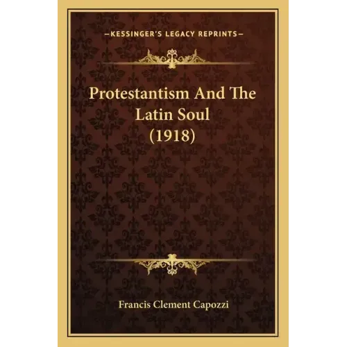 Protestantism And The Latin Soul (1918)