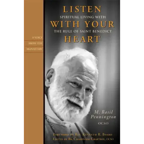 Listen with Your Heart: Spiritual Living with the Rule of St. Benedict