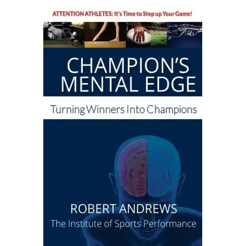 Champion's Mental Edge: Turning Winners into Champions