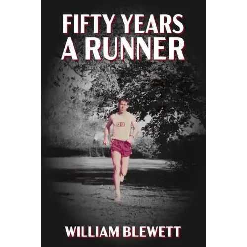 Fifty Years a Runner: My Unlikely Pursuit of a Sub-4 Mile and Life As a Runner Thereafter