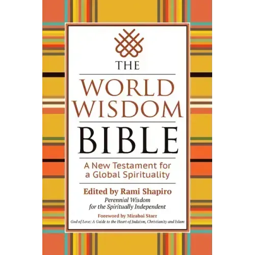 The World Wisdom Bible: A New Testament for a Global Spirituality