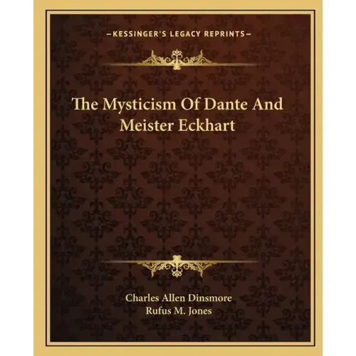 The Mysticism of Dante and Meister Eckhart