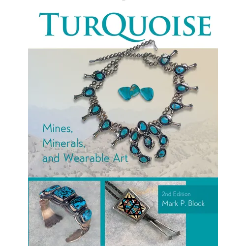 Turquoise Mines, Minerals, and Wearable Art, 2nd Edition