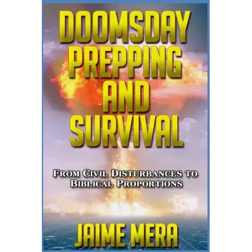 Doomsday Prepping and Survival: From Civil Disturbances to Biblical Proportions