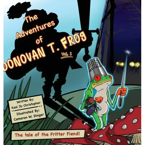 The Adventures of Donovan T. Frog Vol 1: The Tale of the Fritter Fiend