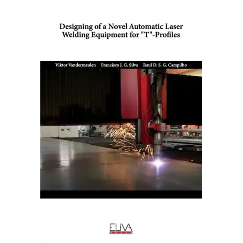 Designing of a Novel Automatic Laser Welding Equipment for T-Profiles