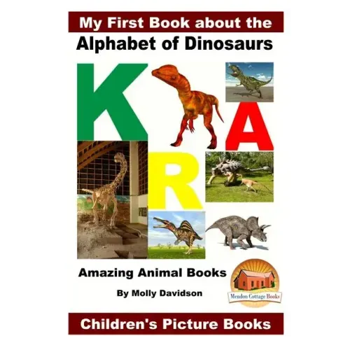 My First Book about the Alphabet of Dinosaurs - Amazing Animal Books - Children's Picture Books