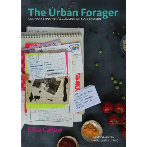 The Urban Forager: Culinary Exploring & Cooking on L.A.'s Eastside