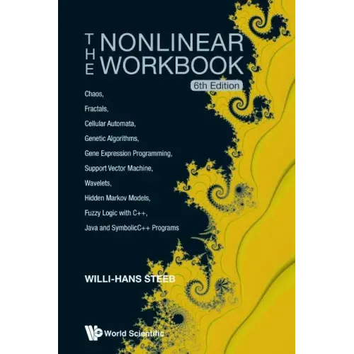 Nonlinear Workbook, The: Chaos, Fractals, Cellular Automata, Genetic Algorithms, Gene Expression Programming, Support Vector Machine, Wavelets, Hidden