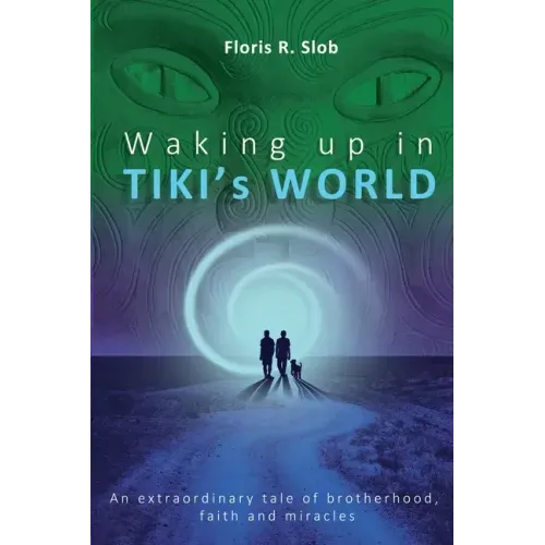 Waking up in TIKI's WORLD: An extraordinary tale of brotherhood, faith and miracles (Personal Growth to lasting Happiness via Self Help through M