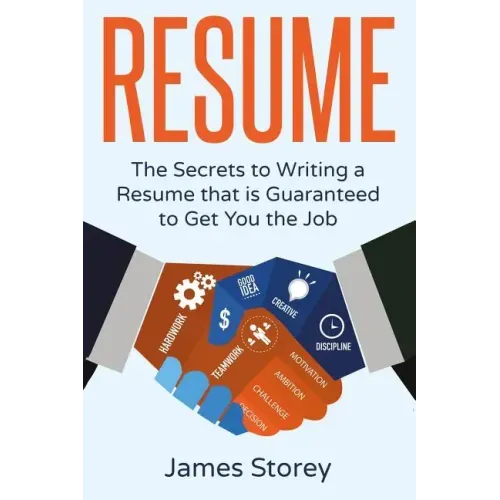 Resume: The Secrets to Writing a Resume that is Guaranteed to Get You the Job
