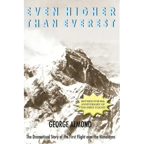 Even Higher Than Everest: The Dramatised Story of the First Flight over the Himalayas