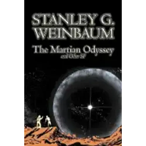 The Martian Odyssey and Other SF by Stanley G. Weinbaum, Science Fiction, Adventure, Short Stories