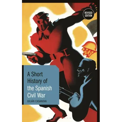 A Short History of the Spanish Civil War: Revised Edition
