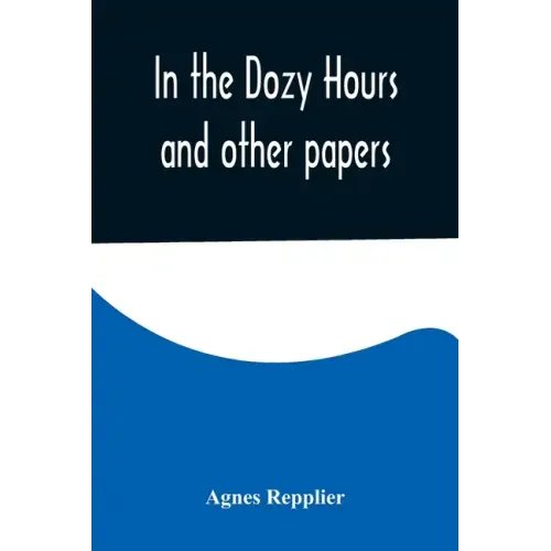 In the Dozy Hours and other papers