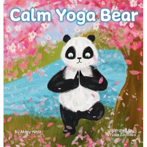Calm Yoga Bear: A Social Emotional, Pose by Pose Yoga Book for Children, Teens, and Adults to Help Relieve Anxiety and Stress (Perfect