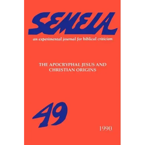 Semeia 49: The Apocryphal Jesus and Christian Origins