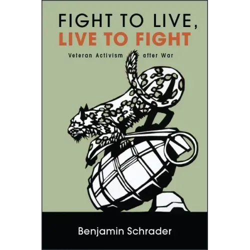 Fight to Live, Live to Fight: Veteran Activism after War