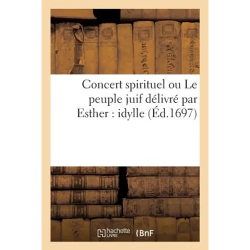 Concert Spirituel Ou Le Peuple Juif Délivré Par Esther: Idylle