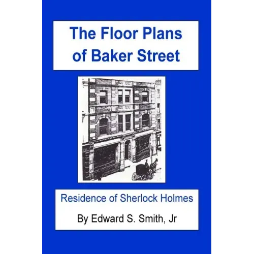 The FLOOR PLANS of BAKER STREET: Residence of Sherlock Holmes