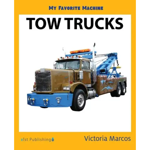 My Favorite Machine: Tow Trucks