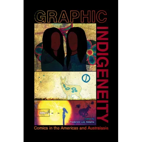 Graphic Indigeneity: Comics in the Americas and Australasia
