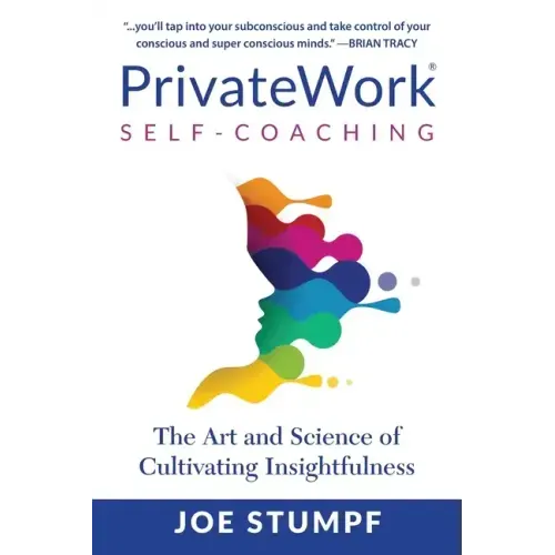 PrivateWork Self-Coaching: The Art and Science of Cultivating Insightfulness