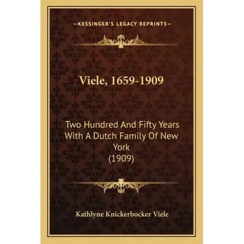 Viele, 1659-1909: Two Hundred And Fifty Years With A Dutch Family Of New York (1909)